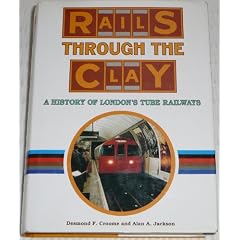Rails Through the Clay: A History of London's Tube Railways