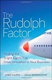 The Rudolph Factor: Finding the Bright Lights that Drive Innovation in Your Business