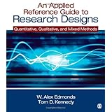an applied reference guide to research designs quantitative qualitative and mixed methods