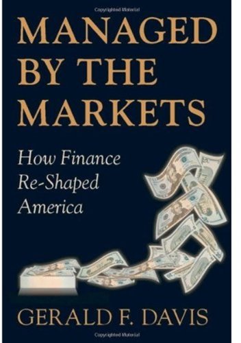 Managed by the Markets: How Finance Re-Shaped America