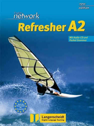 Langenscheidt English Network Refresher A2. Lehr- und Arbeitsbuch: Kompakter Auffrischungsband f&uuml;r Wiedereinsteiger bis A2-Niveau. Mit Pocket-Gram ...