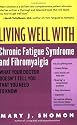 Living Well with Chronic Fatigue Syndrome and Fibromyalgia: What Your Doctor Doesn't Tell You...That You Need to Know (Living Well (Collins))
