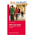ADS in der Schule: ADS in der Schule. Handreichungen f�r Lehrerinnen und Lehrer