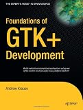 Foundations of GTK+ Development (Expert's Voice in Open Source)