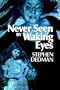 Never Seen by Waking Eyes