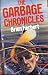 The Garbage Chronicles : Being an Account of the Adventures of Tom Javik and Wizzy Malloy in the Faraway Land of Catapulted Garbage