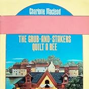 The Grub-and-Stakers Quilt a Bee | Charlotte MacLeod