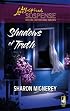 Shadows of Truth (Shadows of Truth Series #1) (Steeple Hill Love Inspired Suspense #45)