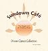 Sundown Cafe: The Simple Art of Creating Meals; Dinner Classics Collection