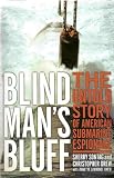 BLIND MAN S BLUFF:THE UNTOLD STORY OF AMERICAN SUBMARINE ESPIONAGE