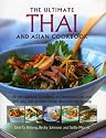 Thai and South-East Asian Cookbook, the Ultimate: All the traditions, ingredients and techniques, with over 300 spicy and aromatic recipes illustrated step-by-step