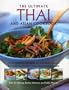 Thai and South-East Asian Cookbook, the Ultimate: All the traditions, ingredients and techniques, with over 300 spicy and aromatic recipes illustrated step-by-step