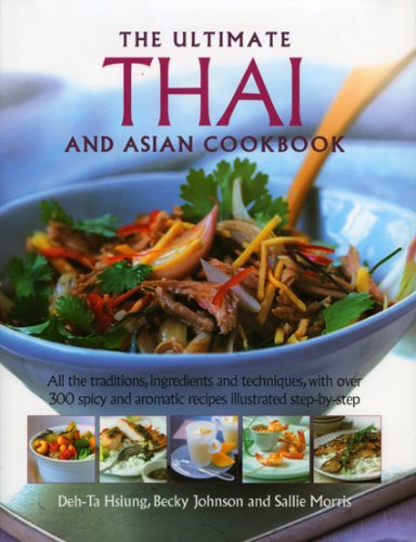 Buy Thai and South-East Asian Cookbook, the Ultimate: All the traditions, ingredients and techniques, with over 300 spicy and aromatic recipes illustrated step-by-step