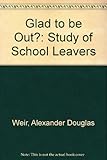 Glad to be out? : (a study of school leavers)