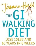 The GI walking diet : lose 10lbs and 10 years in 6 weeks