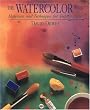 The Watercolor Book: Materials and Techniques for Today's Artists