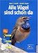 Alle Vögel sind schon da