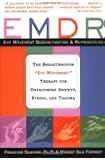 EMDR: The Breakthrough "Eye Movement" Therapy for Overcoming Anxiety, Stress, and Trauma