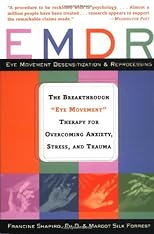 EMDR: The Breakthrough "Eye Movement" Therapy for Overcoming Anxiety, Stress, and Trauma