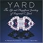 Yard: The Life and Magnificent Jewelry of Raymond C. Yard