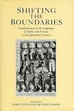 Shifting the boundaries : transformation of the languages of public and private in the eighteenth century