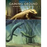 Gaining Ground, Second Edition: The Origin and Evolution of Tetrapods (Life of the Past)
