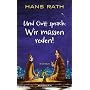 Und Gott sprach: Wir m�ssen reden! von Hans Rath