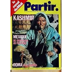 PARTIR N? 76 du 01-11-1981 LE CANAL DU MIDI - LA KASHMIR - MEXIQUE - DE CHIHUAHUA AU PACIFIQUE - ROMA - ALLA ROMAN