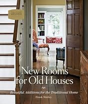 New Rooms for Old Houses: Beautiful Additions for the Traditional Home (Nat Trust for Historic Preserv)