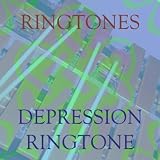 Ringtones, The Depression Ringtone