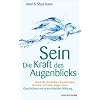 SEIN Die Kraft des Augenblicks! - Unmittelbare Transformation das Leben mit neuen Augen sehen: Durch die Unmittelbare Transformation das Leben mit neuen Augen sehen