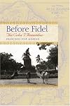 Before Fidel: The Cuba I Remember