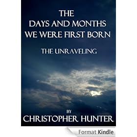 The Days and Months We Were First Born- The Unraveling
