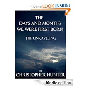 The Days and Months We Were First Born- The Unraveling (Book 1 of 3) [Kindle Edition]