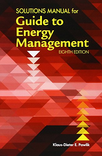 Solutions Manual for the Guide to Energy Management, Eighth Edition Solutions Manual for the Guide to Energy Management, Eighth Edition
