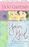 Your Girl, Raising a Godly Daughter in an Ungodly World
