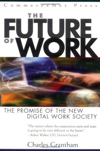 The Future of Work: The Promise of the New Digital Work Society: The Promise of the New Digital Work Society (CommerceNet Press)