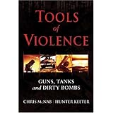 Tools of Violence: Guns, Tanks and Dirty Bombs (General Military)