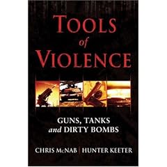 Tools of Violence: Guns, Tanks and Dirty Bombs (General Military)