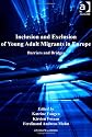 Inclusion and exclusion of young adult migrants in Europe : barriers and bridges