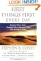 First Things First Every Day: Daily Reflections- Because Where You're Headed Is More Important Than How Fast You Get There