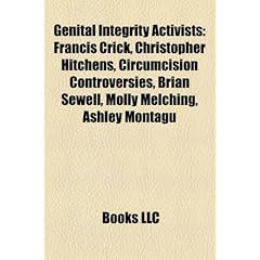 Genital Integrity Activists: Francis Crick, Christopher Hitchens, Circumcision Controversies, Brian Sewell, Molly Melching, Ashley Montagu