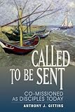 Called to Be Sent: Co-Missioned as Disciples Today