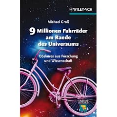 9 Millionen Fahrr�der am Rande des Universums: Obskures aus Forschung und Wissenschaft (Erlebnis Wissenschaft)