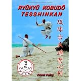 Ryukyu Kobudo Tesshinkan: Die traditionelle Waffenkampfkunst von Okinawavon "Frank Pelny"