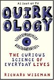 Quirkology: The Curious Science Of Everyday Lives