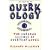 Quirkology: The Curious Science Of Everyday Lives