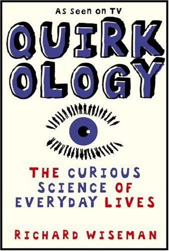 Quirkology: The Curious Science Of Everyday Lives