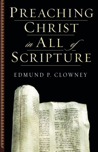 Preaching Christ in All of Scripture