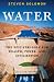 Water: The Epic Struggle for Wealth, Power, and Civilization